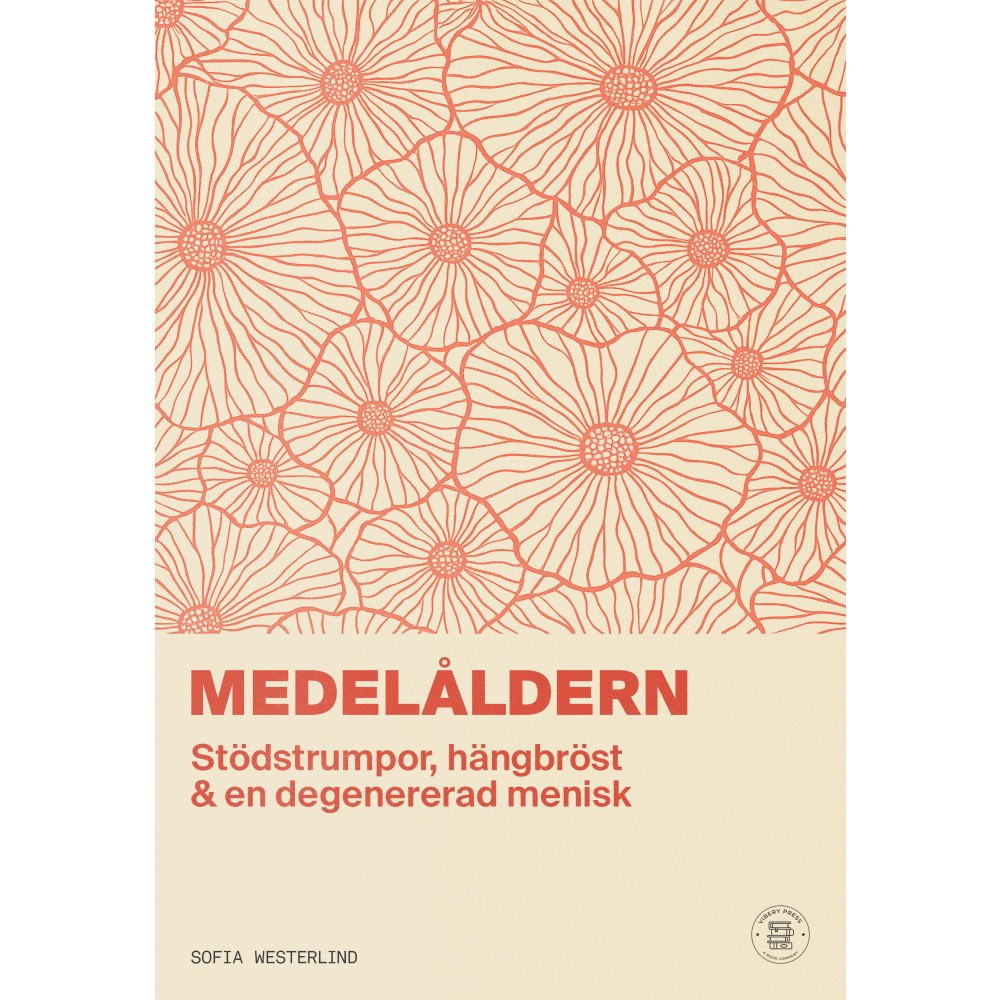 Sofia Westerlind Medelåldern : stödstrumpor, hängbröst & en degenererad menisk (bok, danskt band)