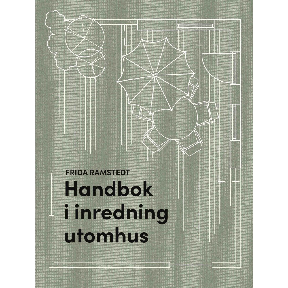 Frida Ramstedt Handbok i inredning utomhus (inbunden)