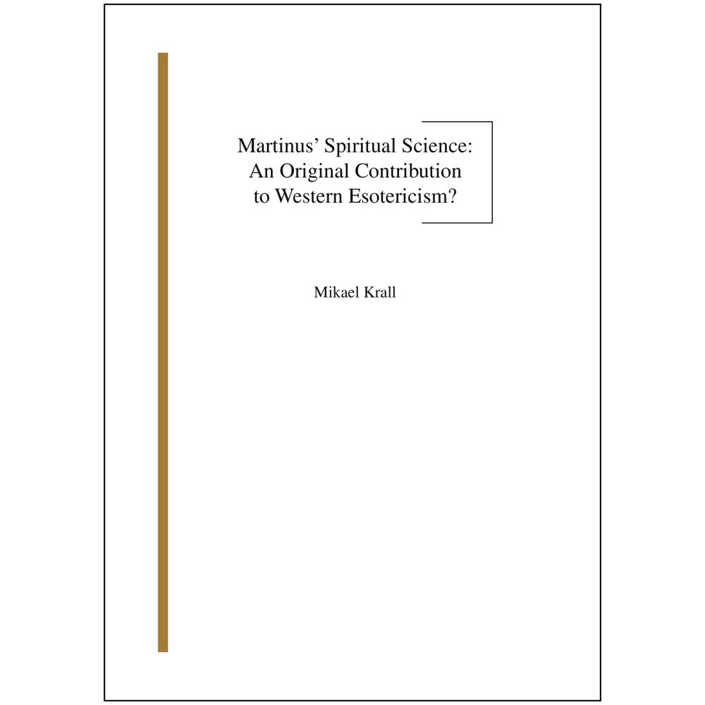 Mikael Krall Martinus’ spiritual science : an original contribution to western esotericism? (inbunden, eng)