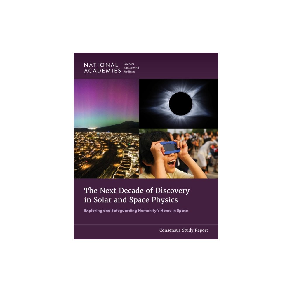 National Academies Press The Next Decade of Discovery in Solar and Space Physics (häftad, eng)