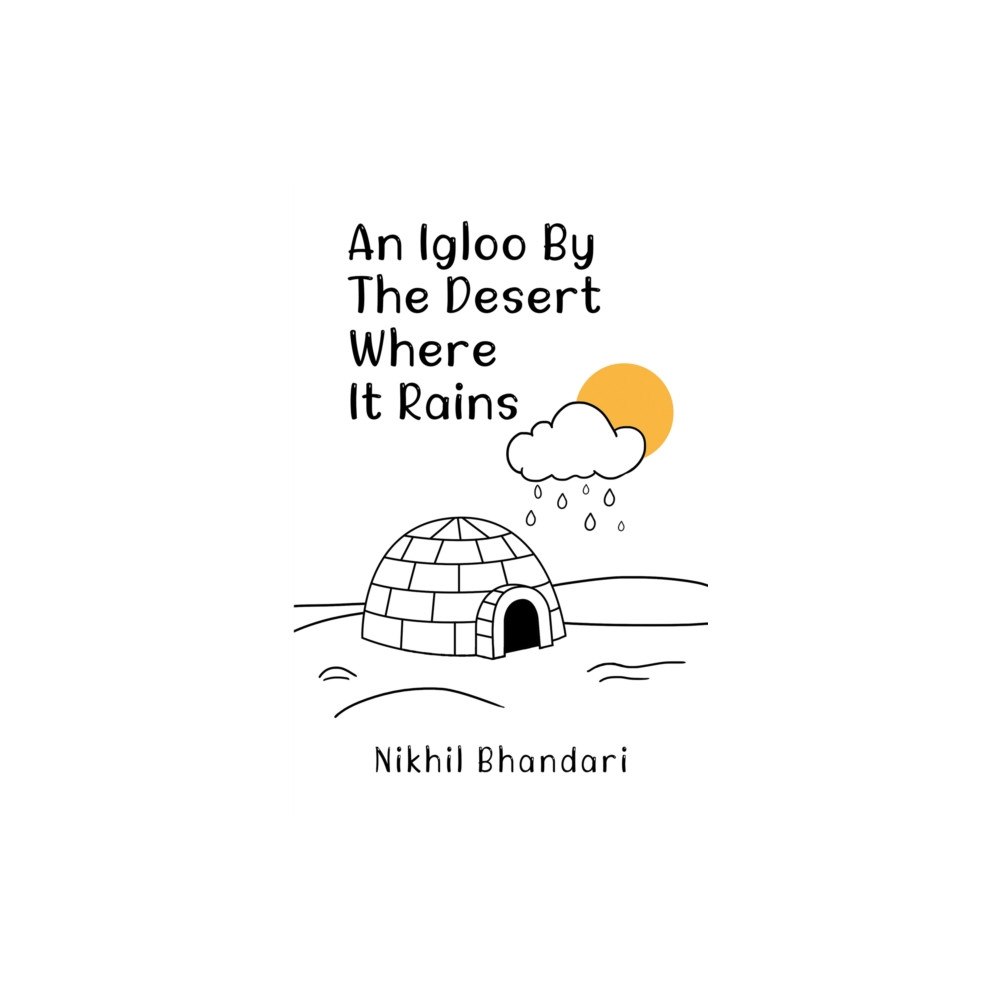Austin Macauley Publishers An Igloo by the Desert Where It Rains (häftad, eng)