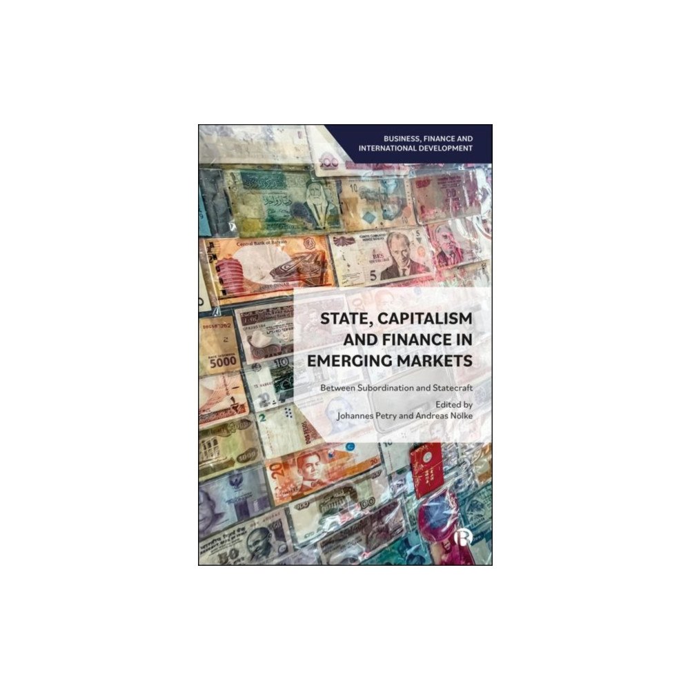Bristol University Press State, Capitalism, and Finance in Emerging Markets (inbunden, eng)