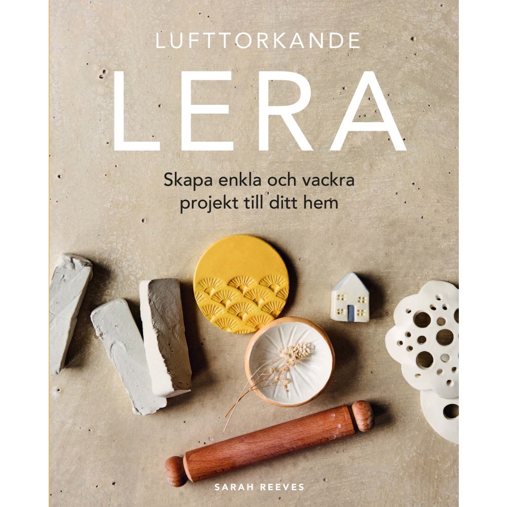 Sarah Reeves Lufttorkande lera : skapa enkla och vackra projekt till ditt (bok, danskt band)