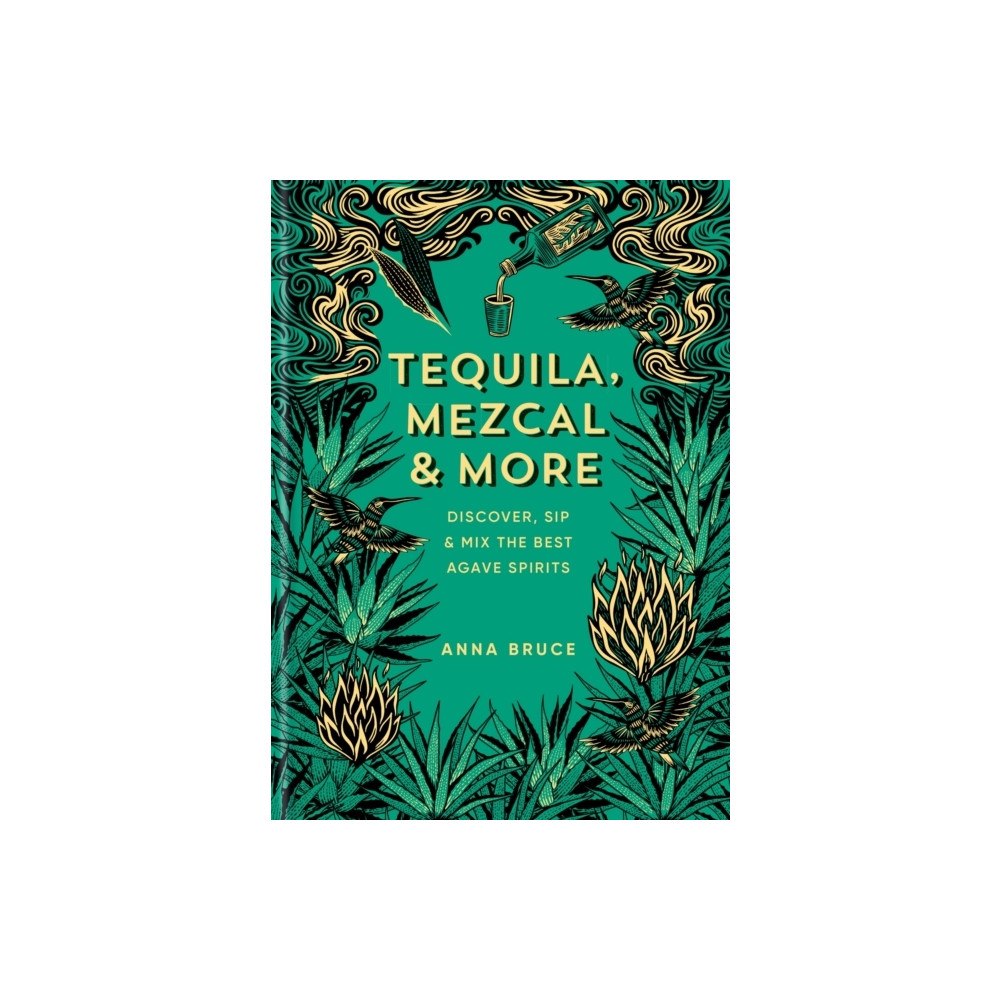 Anna Bruce Tequila, Mezcal & More (inbunden, eng)