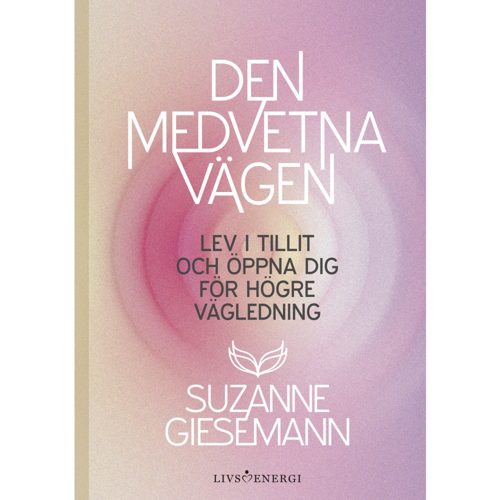 Suzanne Giesemann Den medvetna vägen : lev i tillit och öppna dig för högre vägledning (inbunden)