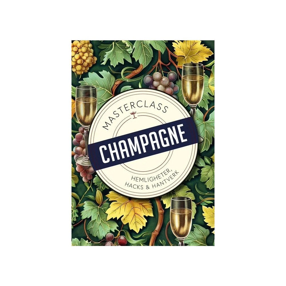 Andreas Grube Champagne : hemligheter, hacks och hantverk (bok, kartonnage)