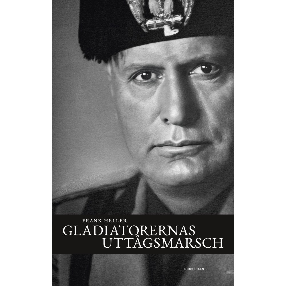 Frank Heller Gladiatorernas uttågsmarsch : anteckningar från Italien 1939–43 (häftad)