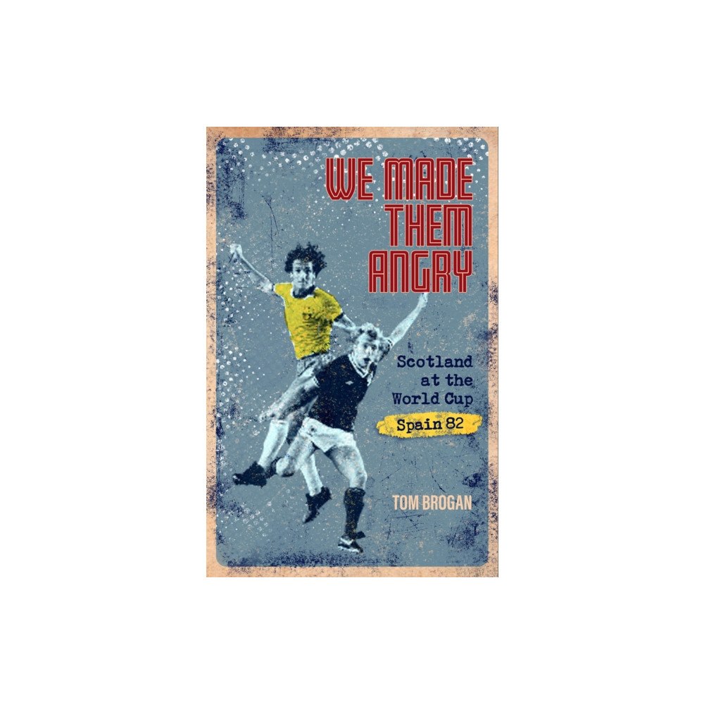 Pitch Publishing Ltd We Made Them Angry (inbunden, eng)