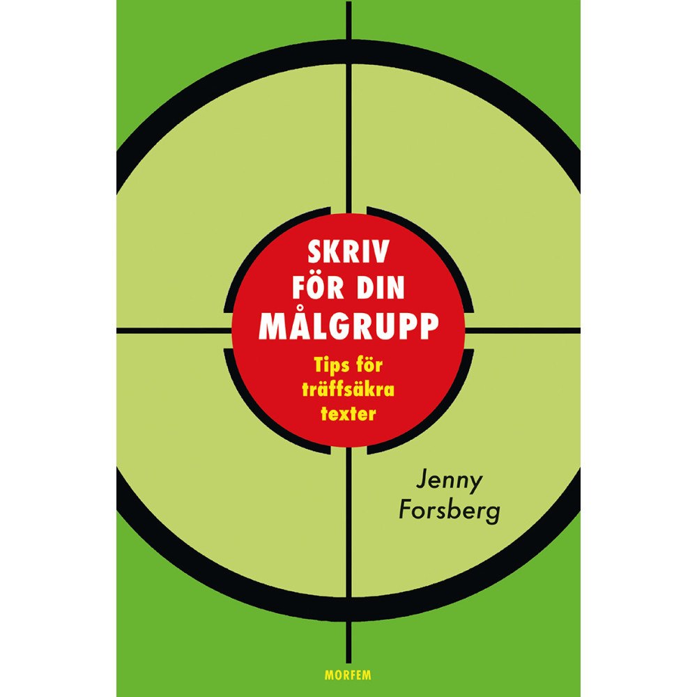 Jenny Forsberg Skriv för din målgrupp : tips för träffsäkra texter (bok, danskt band)