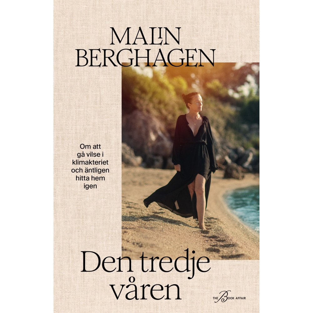 Malin Berghagen Den tredje våren : om att gå vilse i klimakteriet och äntligen hitta hem igen (inbunden)