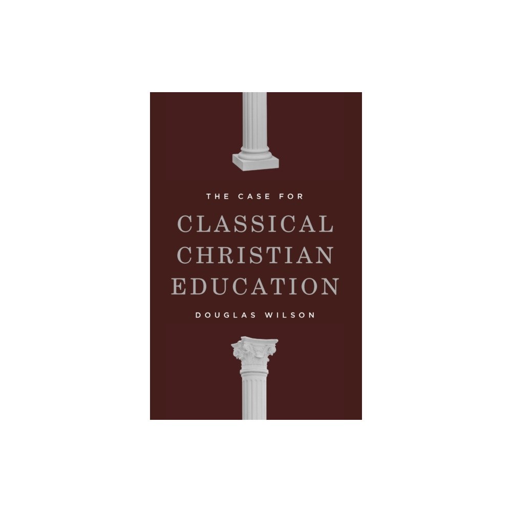 Canon Press The Case for Classical Christian Education (häftad, eng)