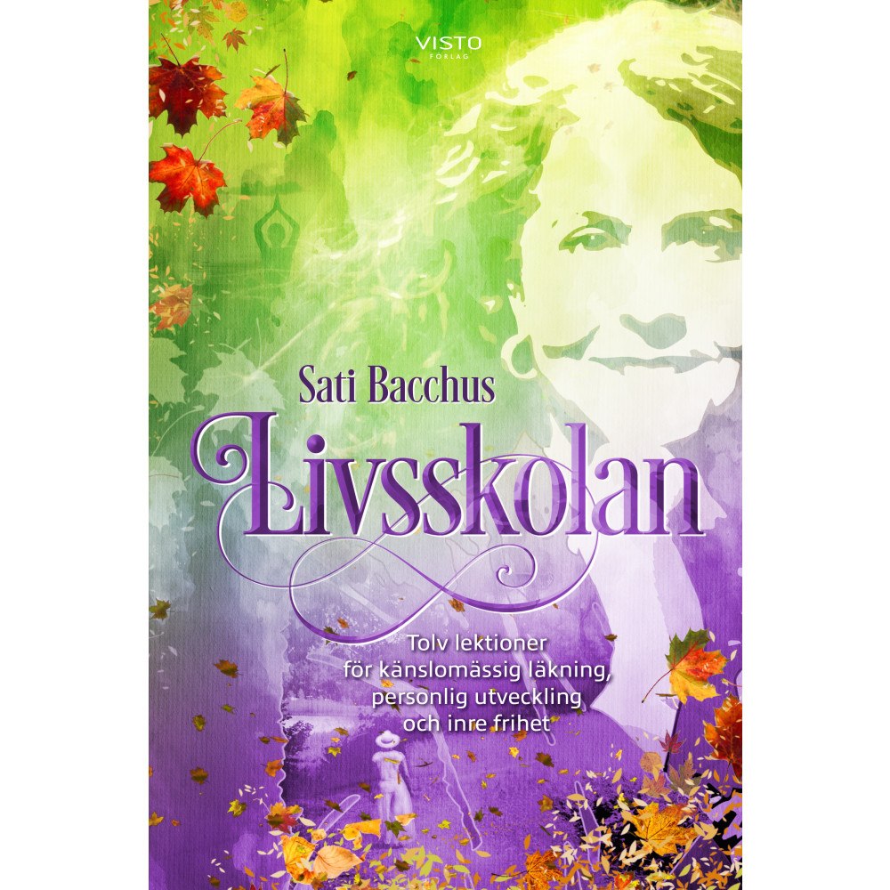 Sati Bacchus Livsskolan : tolv lektioner för känslomässig läkning, personlig utveckling och inre frihet (bok, danskt band)