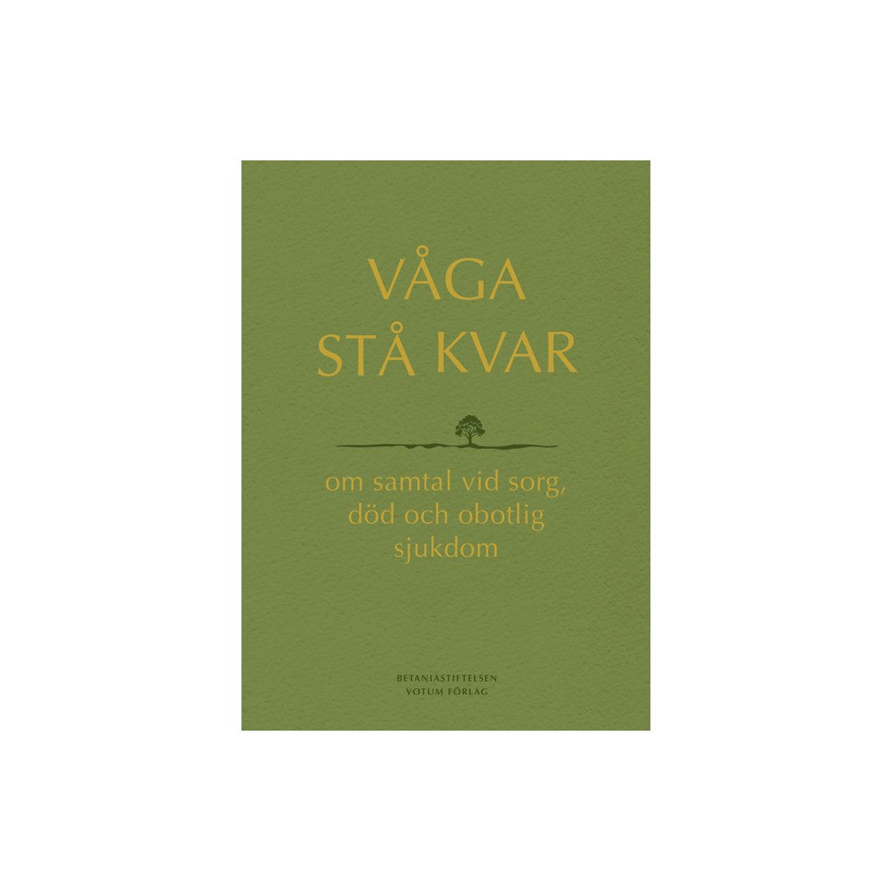 Votum Förlag Våga stå kvar : om samtal vid sorg, död och obotlig sjukdom (bok, danskt band)
