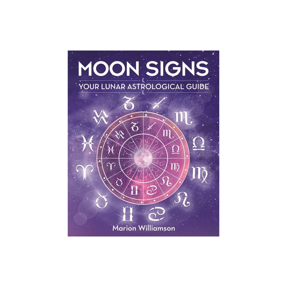 Marion Williamson Moon Signs: Your Lunar Astrological Guide (inbunden, eng)