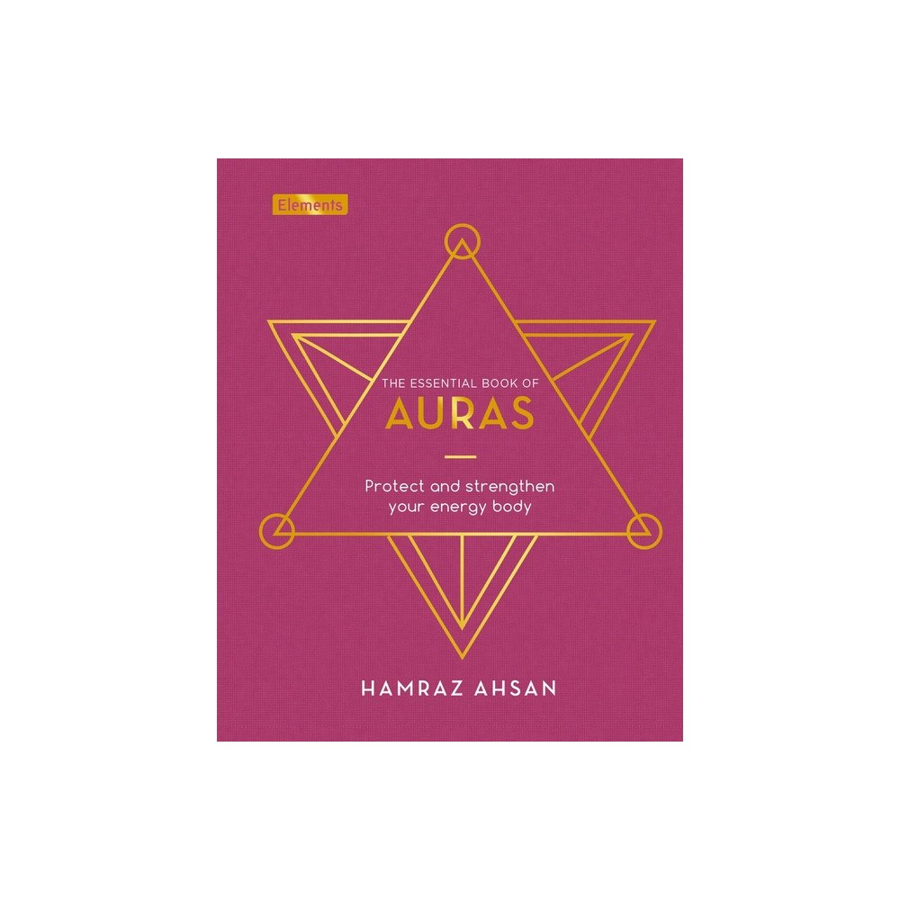 Hamraz Ahsan Essential Book of Auras: Protect and Strengthen Your Energy (inbunden, eng)