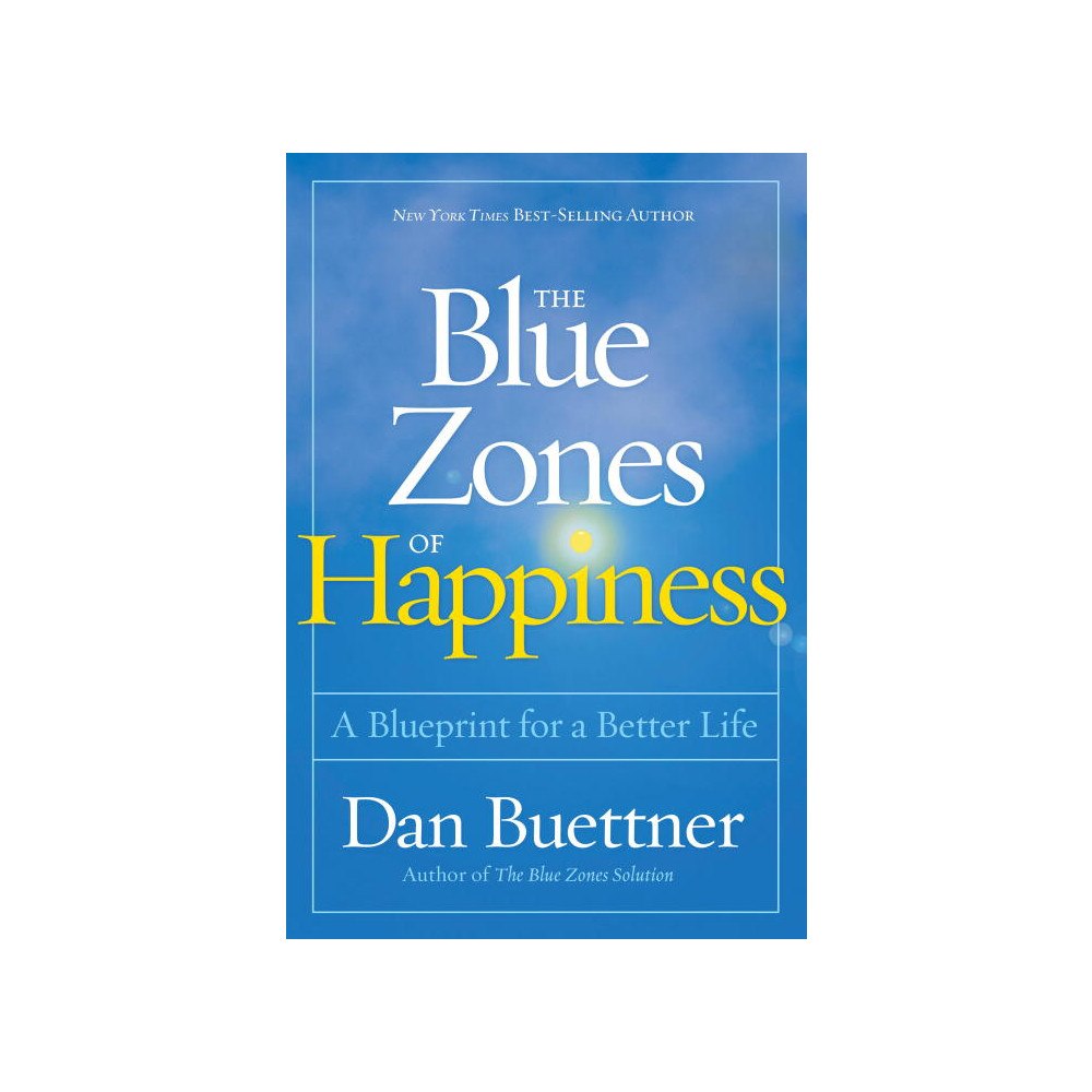 Dan Buettner Blue zones of happiness - lessons from the worlds happiest people (inbunden, eng)