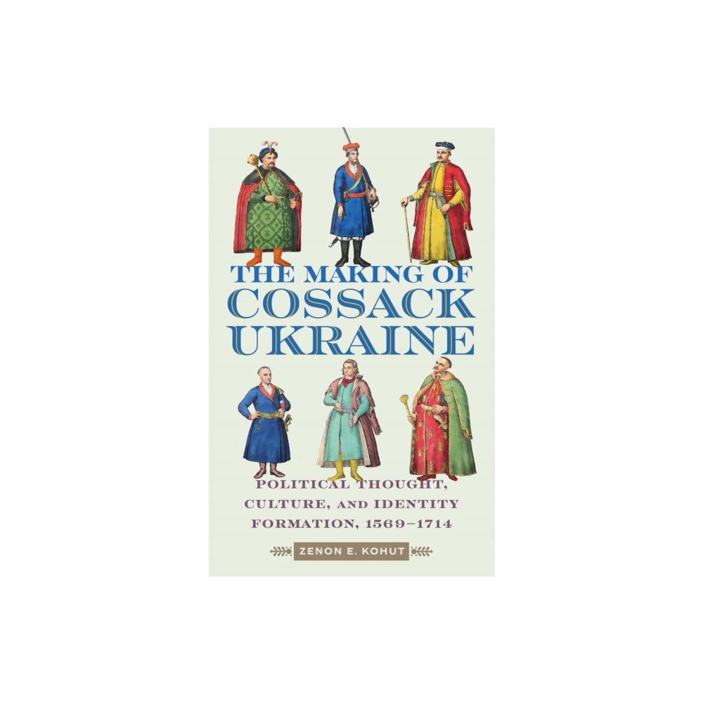 McGill-Queen's University Press The Making of Cossack Ukraine (inbunden, eng)