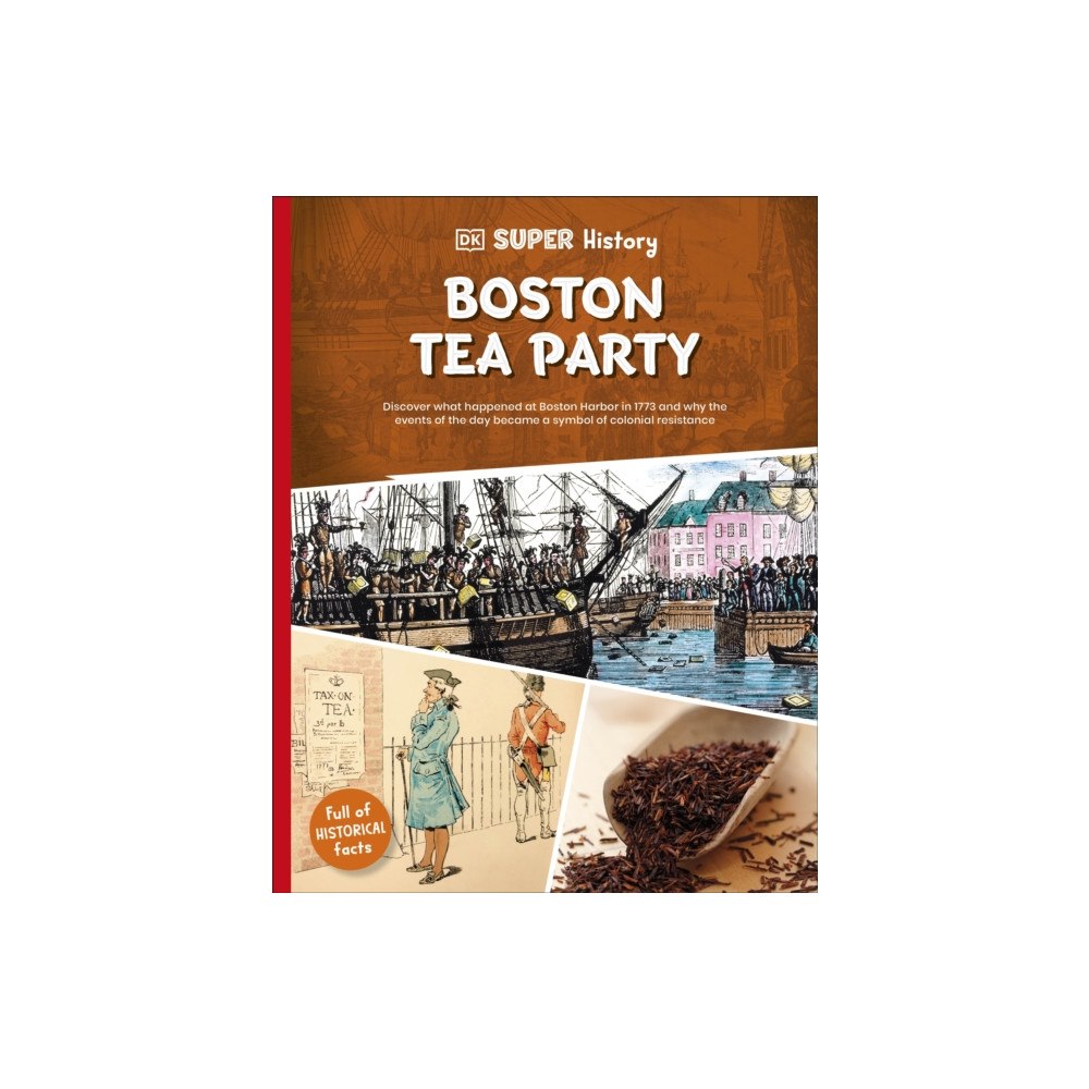 Dorling Kindersley Ltd DK Super History Boston Tea Party (häftad, eng)