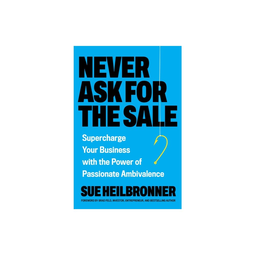 Hachette Books Never Ask for the Sale (inbunden, eng)