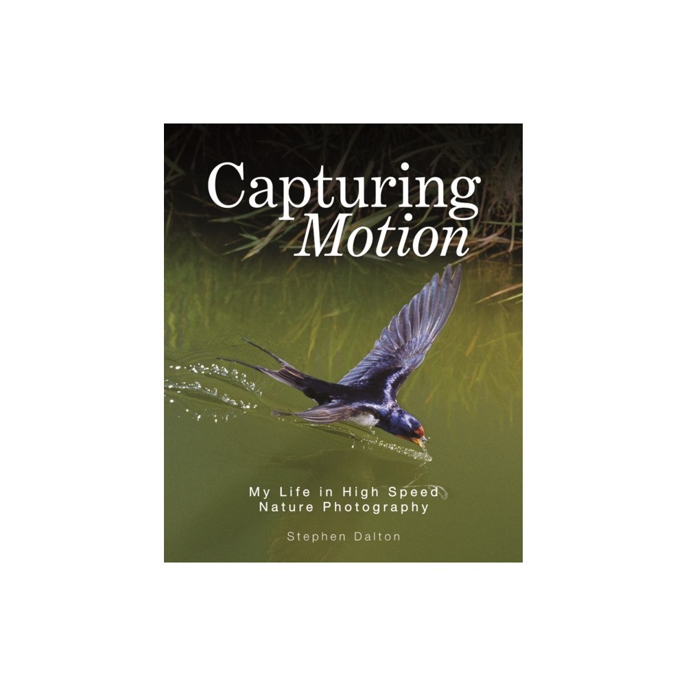 Firefly Books Ltd Capturing Motion: My Life in High Speed Nature Photography (inbunden, eng)
