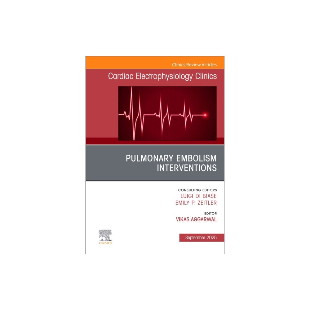 Elsevier Health Sciences Pulmonary Embolism Interventions, An Issue of Cardiac Electrophysiology Clinics (inbunden, eng)