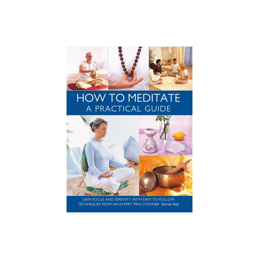 Anness publishing How to Meditate: A Practical Guide (inbunden, eng)