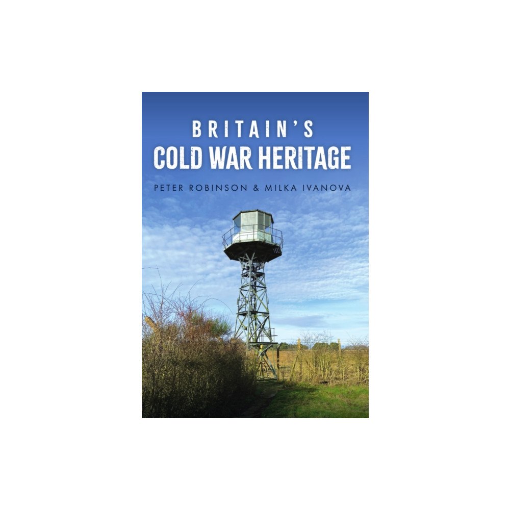 Amberley Publishing Britain's Cold War Heritage (häftad, eng)