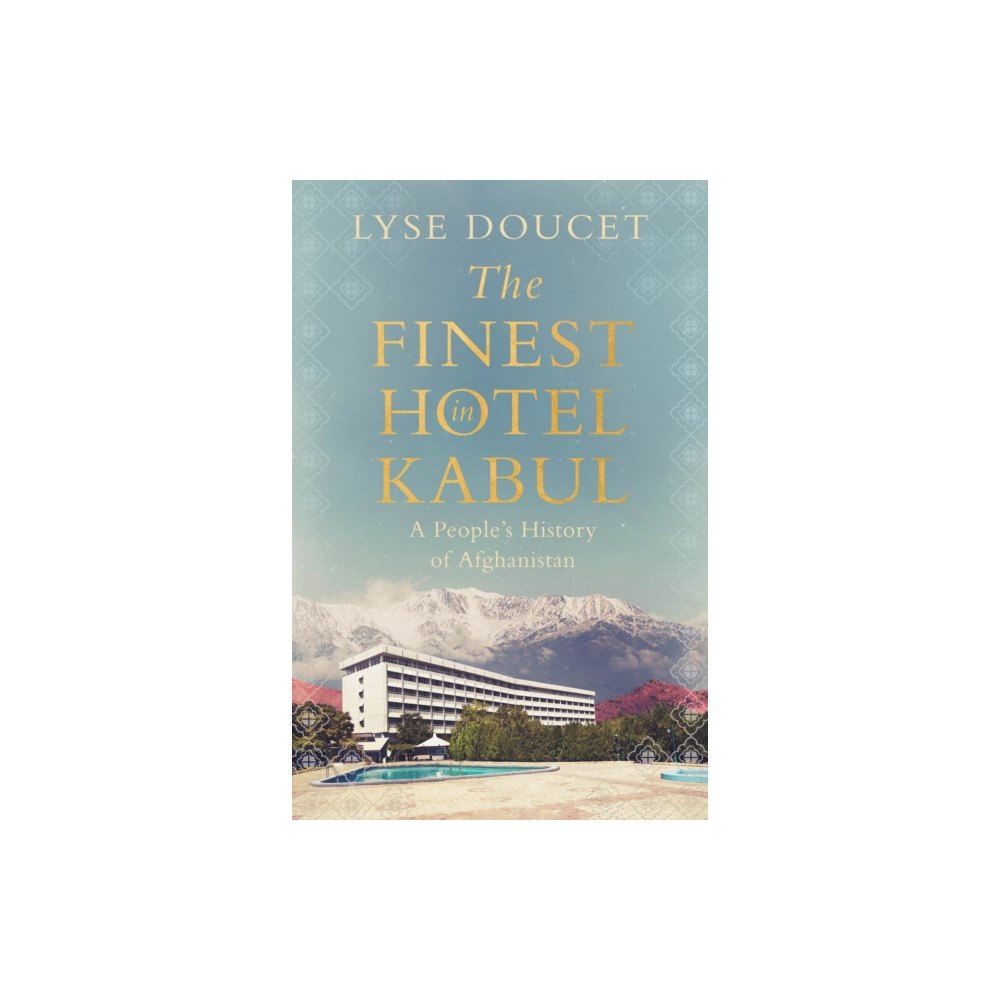 Cornerstone The Finest Hotel in Kabul (inbunden, eng)