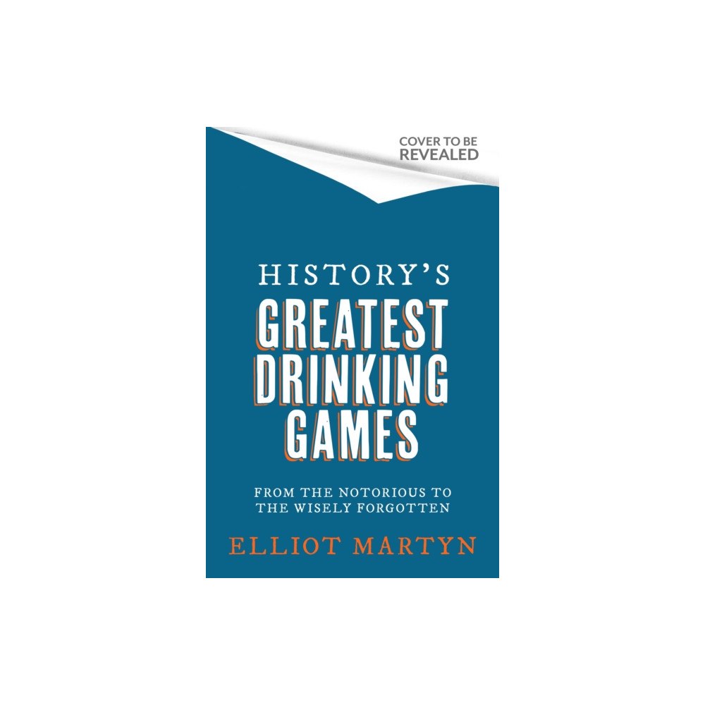 Little, Brown Book Group History's Greatest Drinking Games (inbunden, eng)