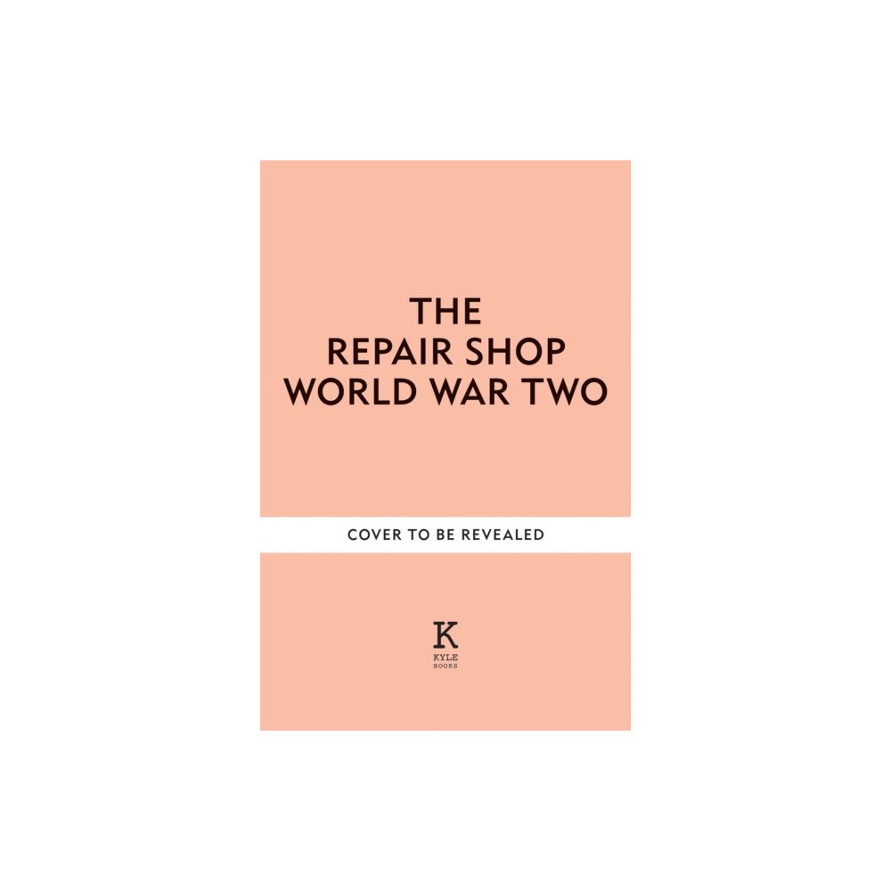 Octopus publishing group The Repair Shop: World War II (inbunden, eng)