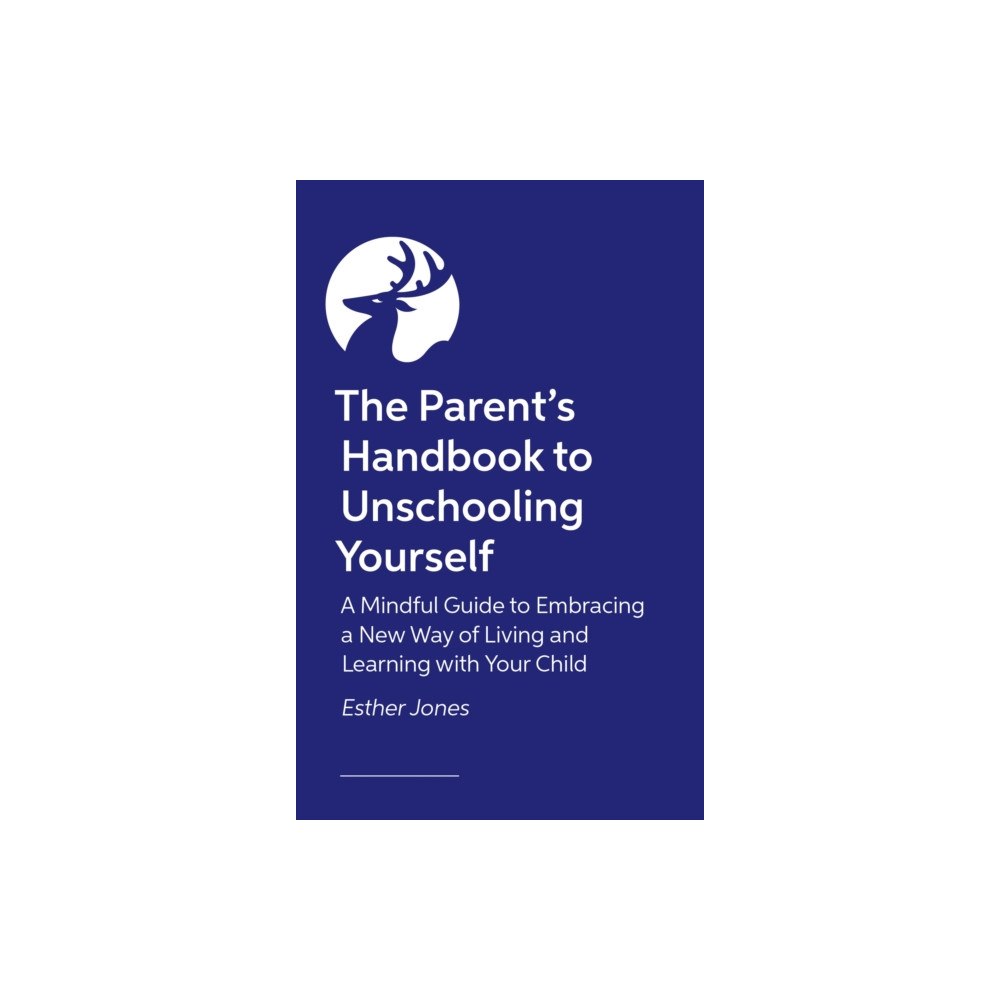 Jessica kingsley publishers The Parent's Handbook to Unschooling Yourself (häftad, eng)