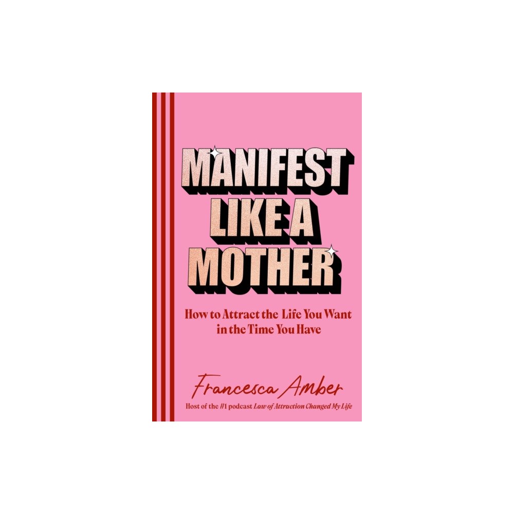 Ebury Publishing Manifest Like a Mother (inbunden, eng)