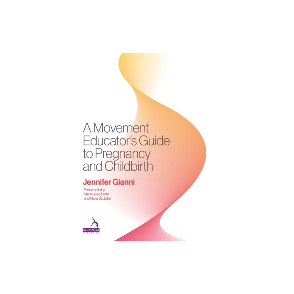 Jessica kingsley publishers A Movement Educator's Guide to Pregnancy and Childbirth (häftad, eng)