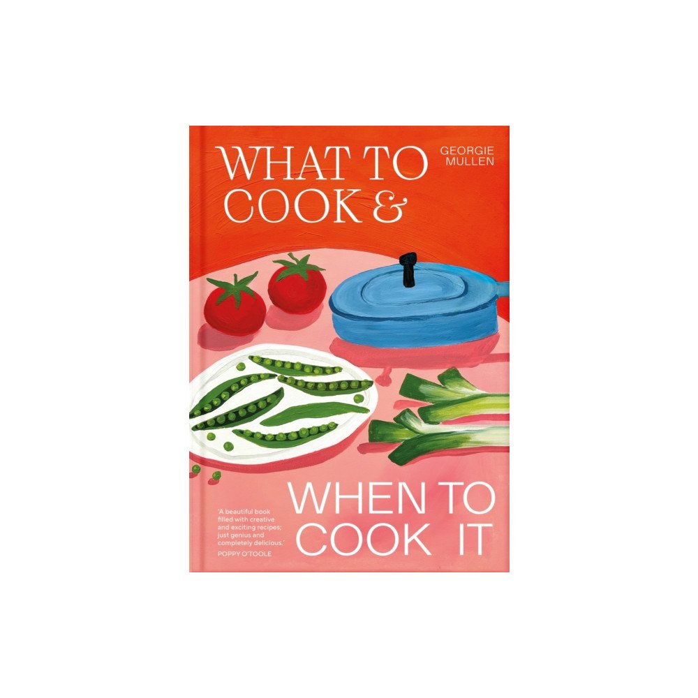 Pan Macmillan What to Cook & When to Cook It (inbunden, eng)