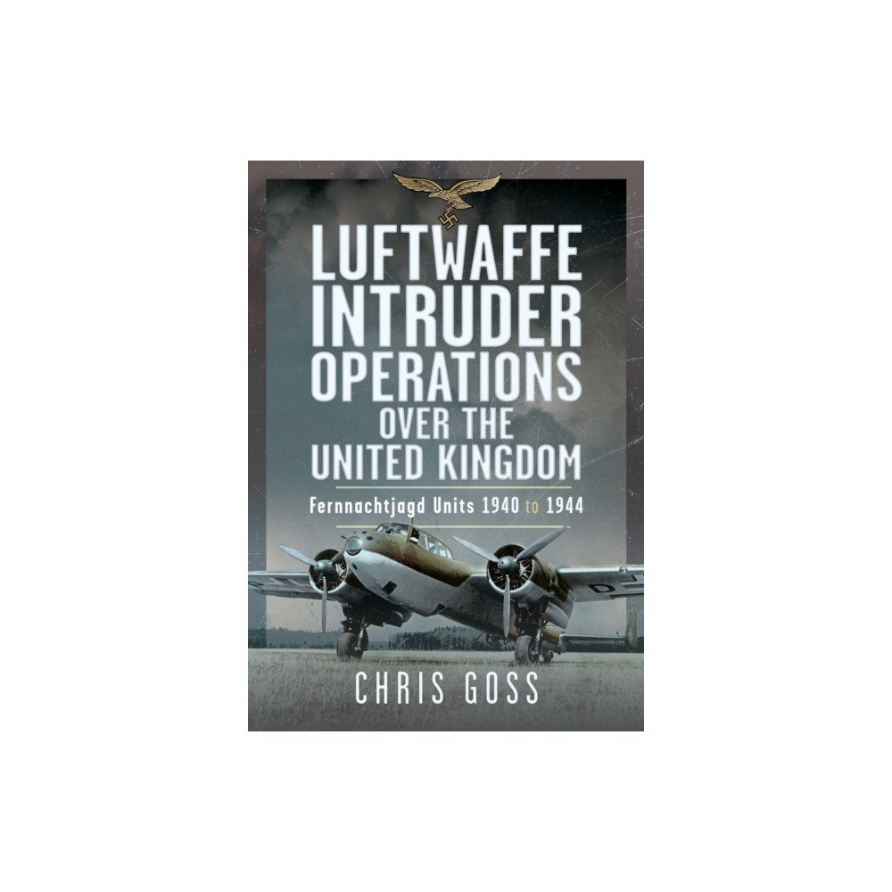 Pen & Sword Books Ltd Luftwaffe Intruder Operations Over the United Kingdom (inbunden, eng)