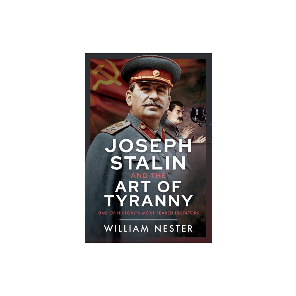 Pen & Sword Books Ltd Joseph Stalin and the Art of Tyranny (inbunden, eng)