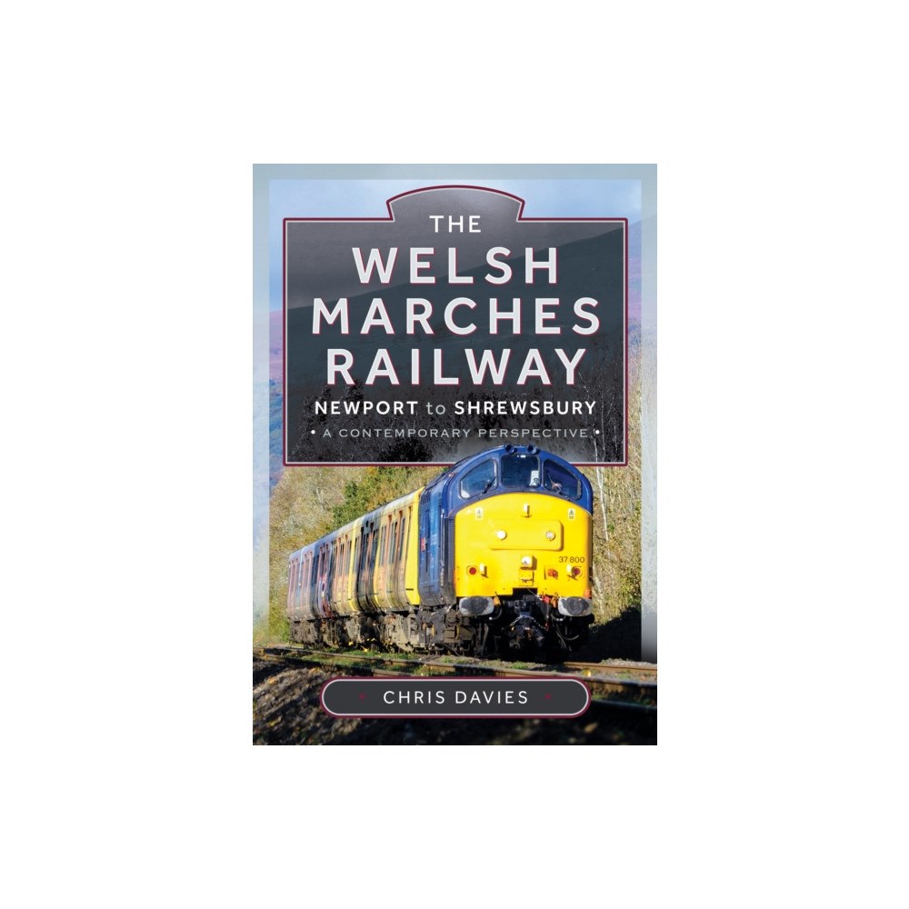 Pen & Sword Books Ltd The Welsh Marches Railway (inbunden, eng)