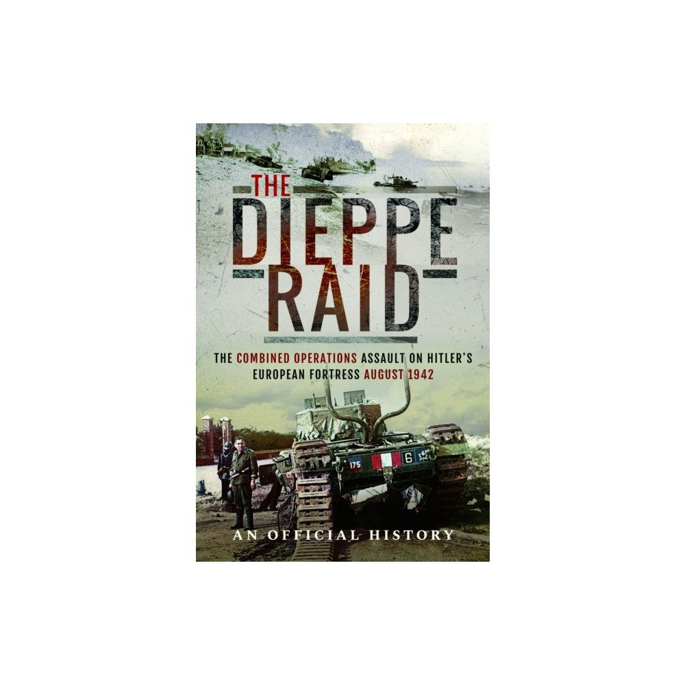 Pen & Sword Books Ltd The Dieppe Raid (häftad, eng)