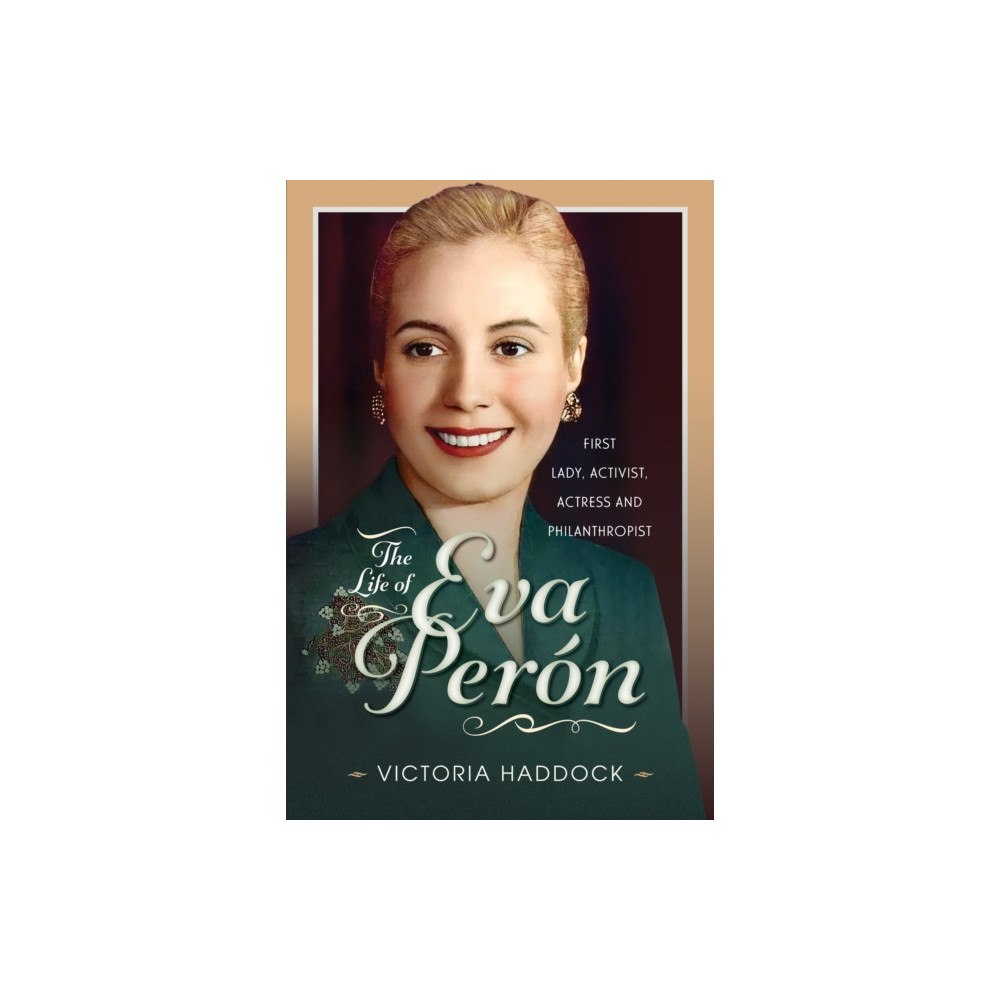 Pen & Sword Books Ltd The Life of Eva Peron (inbunden, eng)