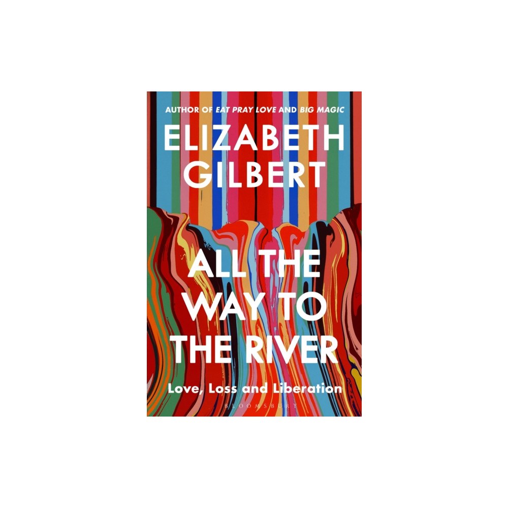 Bloomsbury Publishing PLC All the Way to the River (inbunden, eng)