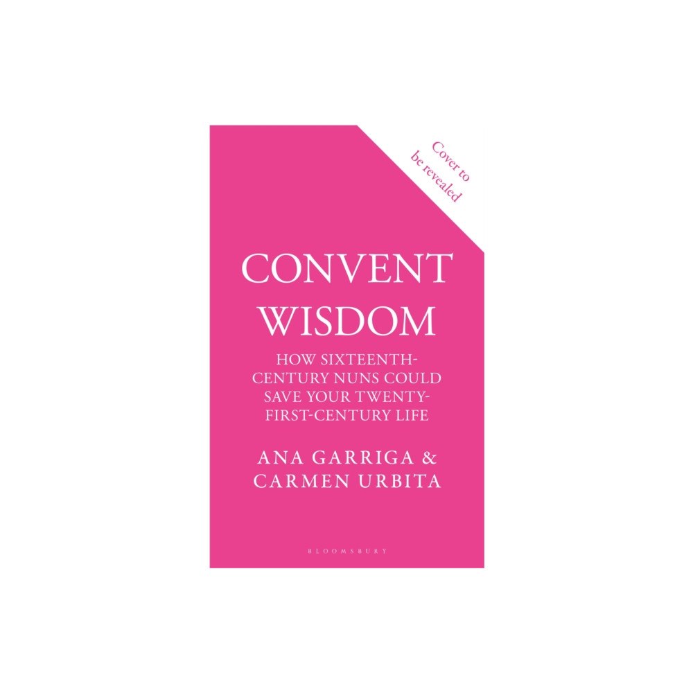 Bloomsbury Publishing PLC Convent Wisdom (inbunden, eng)