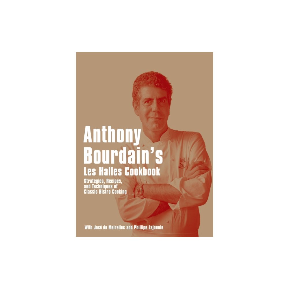 Bloomsbury Publishing PLC Anthony Bourdain's Les Halles Cookbook (inbunden, eng)