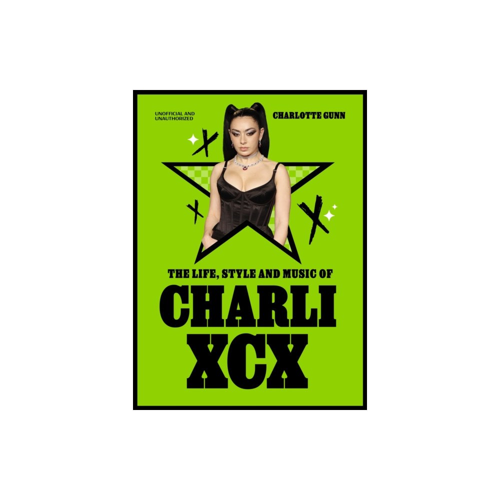 Quercus Publishing The Life, Style and Music of Charli XCX (inbunden, eng)