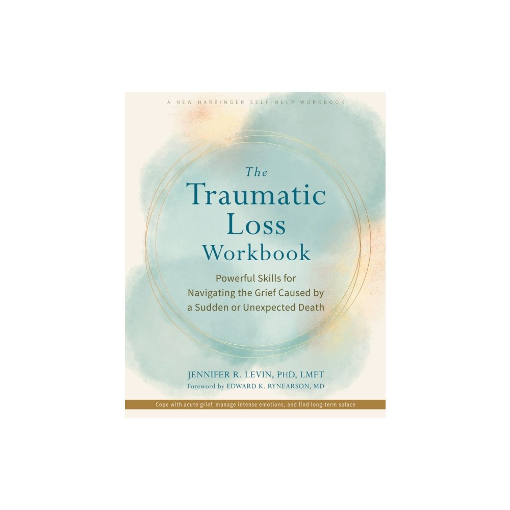 New Harbinger Publications The Traumatic Loss Workbook (häftad, eng)