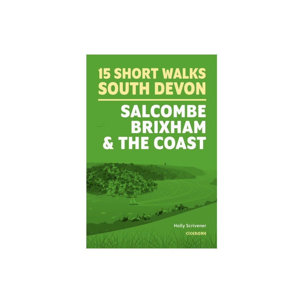 Cicerone Press 15 Short Walks in South Devon - Salcombe, Brixham and the coast (häftad, eng)
