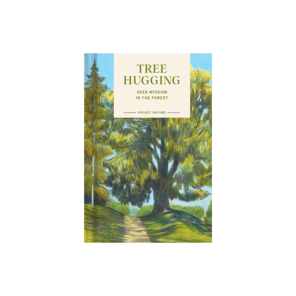 Chronicle Books Pocket Nature: Tree Hugging (inbunden, eng)