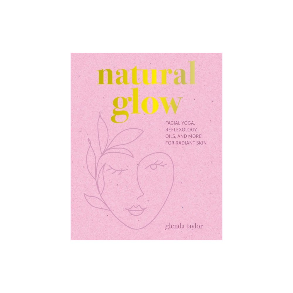 Ryland, Peters & Small Ltd Natural Glow (inbunden, eng)