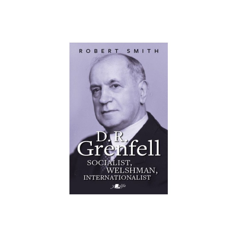 Y Lolfa D. R. Grenfell: Socialist, Welshman, Internationalist (häftad, eng)