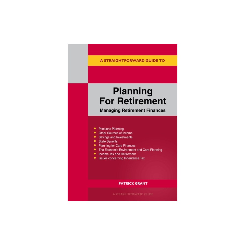 Straightforward Publishing A Straightforward Guide to Planning for Retirement - Managing Retirement Finances (häftad, eng)