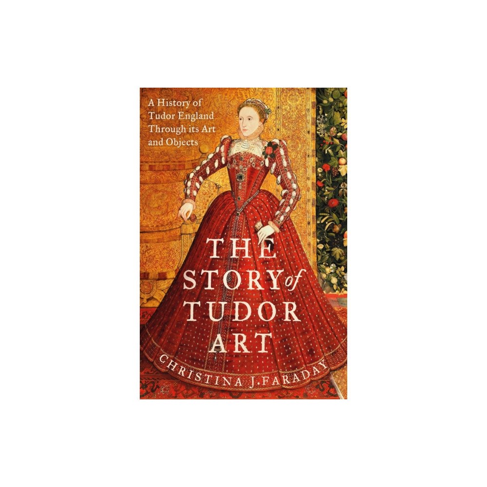 Bloomsbury Publishing PLC The Story of Tudor Art (inbunden, eng)